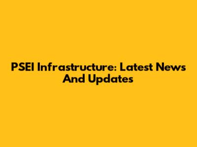 PSEI Infrastructure: Latest News And Updates