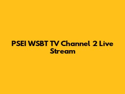 PSEI WSBT TV Channel 2 Live Stream