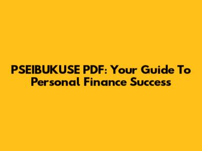 PSEIBUKUSE PDF: Your Guide To Personal Finance Success