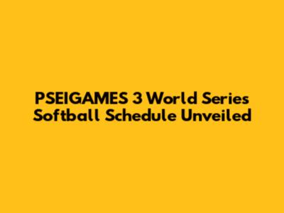 PSEIGAMES 3 World Series Softball Schedule Unveiled