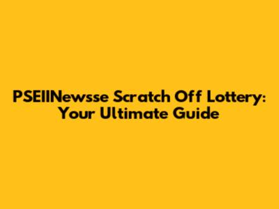 PSEIINewsse Scratch Off Lottery: Your Ultimate Guide