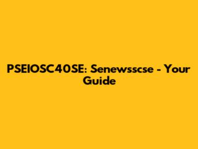 PSEIOSC40SE: Senewsscse - Your Guide