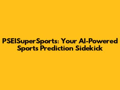 PSEISuperSports: Your AI-Powered Sports Prediction Sidekick