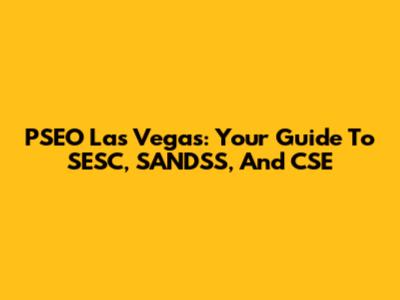 PSEO Las Vegas: Your Guide To SESC, SANDSS, And CSE