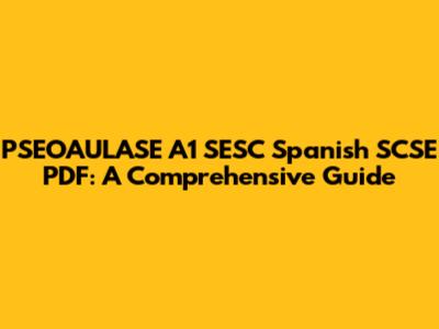 PSEOAULASE A1 SESC Spanish SCSE PDF: A Comprehensive Guide