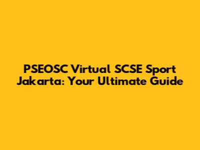 PSEOSC Virtual SCSE Sport Jakarta: Your Ultimate Guide