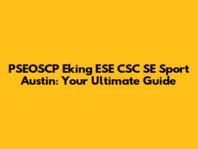 PSEOSCP Eking ESE CSC SE Sport Austin: Your Ultimate Guide