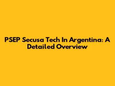 PSEP Secusa Tech In Argentina: A Detailed Overview