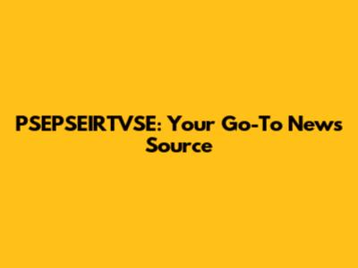 PSEPSEIRTVSE: Your Go-To News Source