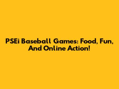 PSEi Baseball Games: Food, Fun, And Online Action!