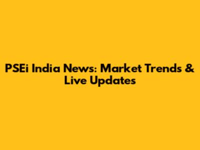 PSEi India News: Market Trends & Live Updates