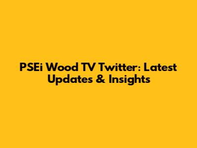PSEi Wood TV Twitter: Latest Updates & Insights