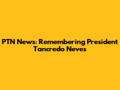 PTN News: Remembering President Tancredo Neves