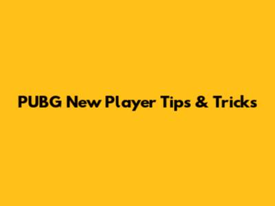 PUBG New Player Tips & Tricks