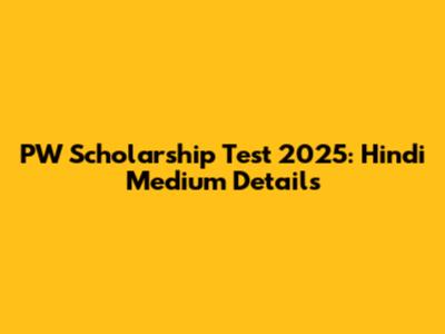 PW Scholarship Test 2025: Hindi Medium Details