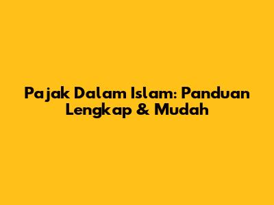 Pajak Dalam Islam: Panduan Lengkap & Mudah