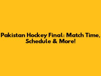 Pakistan Hockey Final: Match Time, Schedule & More!