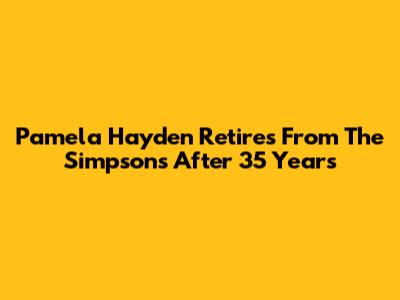 Pamela Hayden Retires From The Simpsons After 35 Years