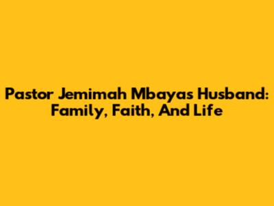 Pastor Jemimah Mbaya's Husband: Family, Faith, And Life