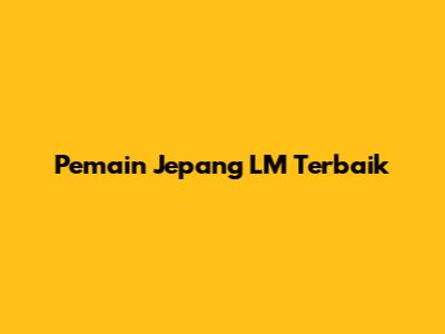 Pemain Jepang LM Terbaik