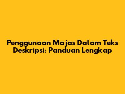 Penggunaan Majas Dalam Teks Deskripsi: Panduan Lengkap