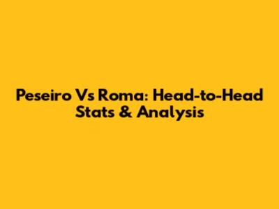 Peseiro Vs Roma: Head-to-Head Stats & Analysis