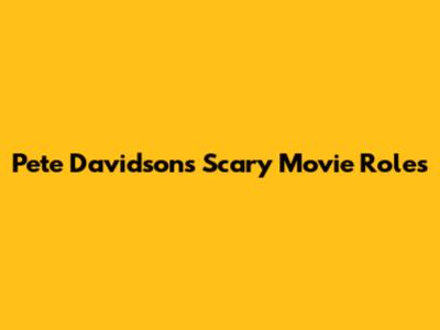 Pete Davidson's Scary Movie Roles