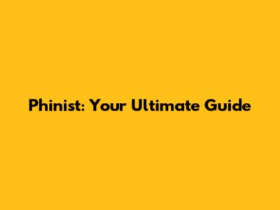 Phinist: Your Ultimate Guide