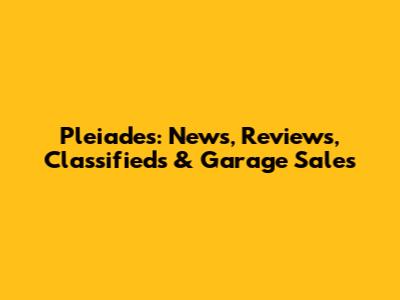 Pleiades: News, Reviews, Classifieds & Garage Sales