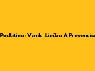Podlitina: Vznik, Liečba A Prevencia