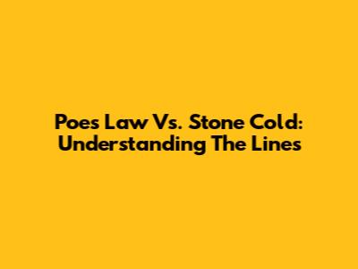 Poe's Law Vs. Stone Cold: Understanding The Lines