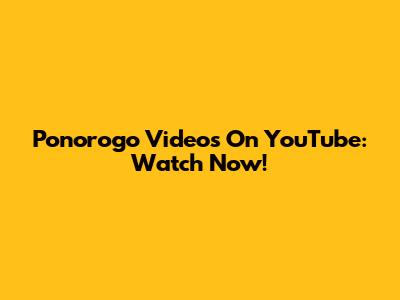 Ponorogo Videos On YouTube: Watch Now!