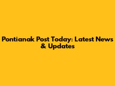 Pontianak Post Today: Latest News & Updates