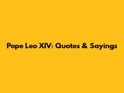 Pope Leo XIV: Quotes & Sayings