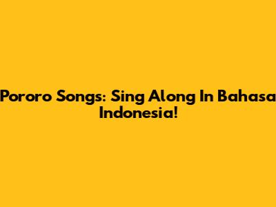 Pororo Songs: Sing Along In Bahasa Indonesia!