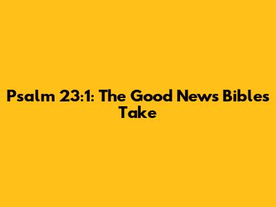 Psalm 23:1: The Good News Bible's Take