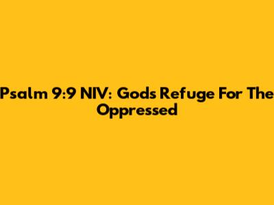 Psalm 9:9 NIV: God's Refuge For The Oppressed