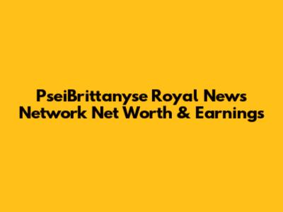 PseiBrittanyse Royal News Network Net Worth & Earnings