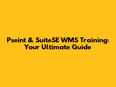 Pseint & SuiteSE WMS Training: Your Ultimate Guide