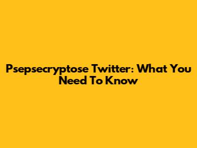 Psepsecryptose Twitter: What You Need To Know