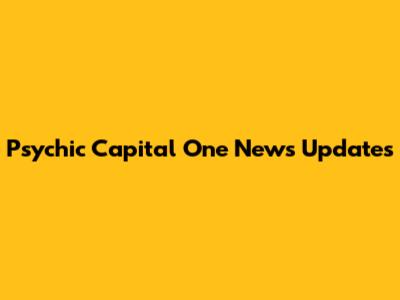 Psychic Capital One News Updates