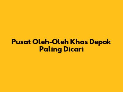 Pusat Oleh-Oleh Khas Depok Paling Dicari