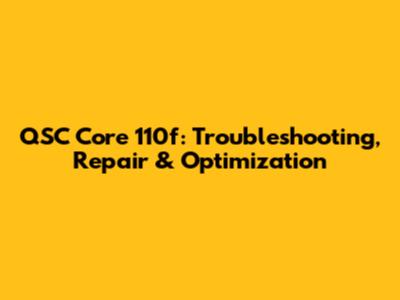 QSC Core 110f: Troubleshooting, Repair & Optimization