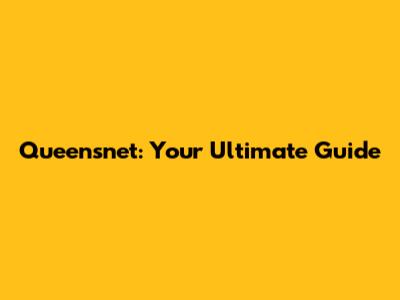 Queensnet: Your Ultimate Guide