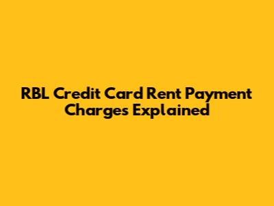 RBL Credit Card Rent Payment Charges Explained