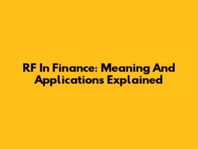 RF In Finance: Meaning And Applications Explained