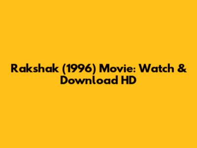 Rakshak (1996) Movie: Watch & Download HD