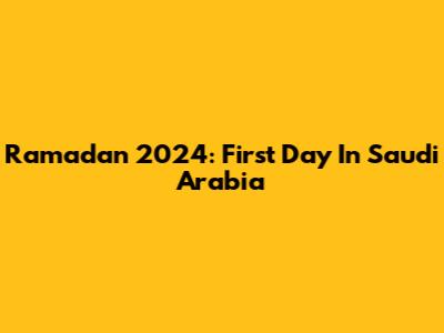 Ramadan 2024: First Day In Saudi Arabia