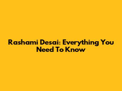 Rashami Desai: Everything You Need To Know