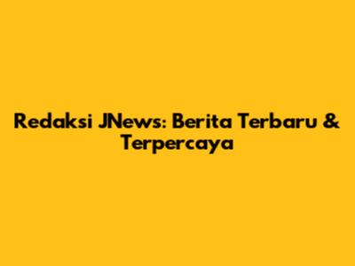Redaksi JNews: Berita Terbaru & Terpercaya